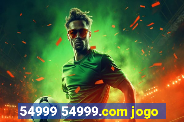 54999 54999.com jogo